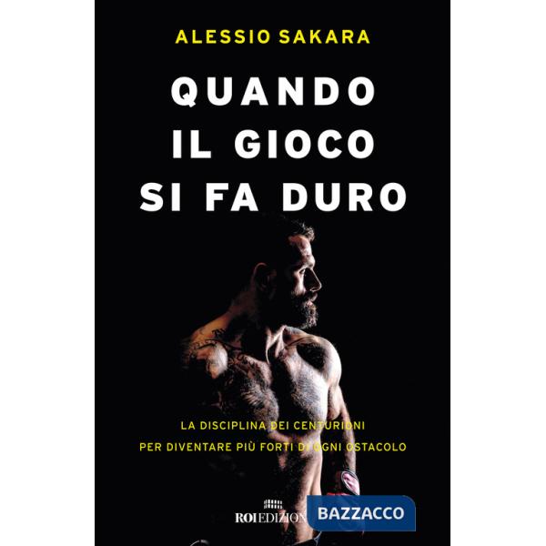 Quando il gioco si fa duro. La disciplina dei centurioni per diventare più forti di ogni ostacolo