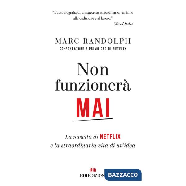 Non funzionerà mai. La nascita di Netflix e la straordinaria vita di un'idea