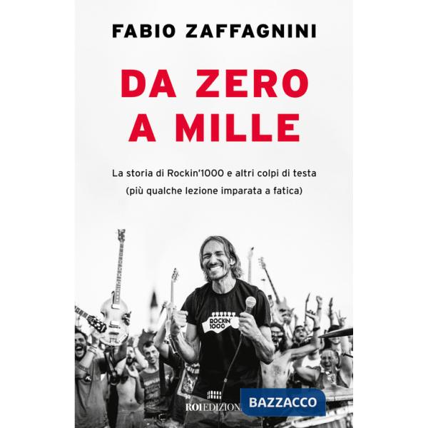 Da zero a mille. La storia di Rockin'1000 e altri colpi di testa (più qualche lezione imparata a fatica)