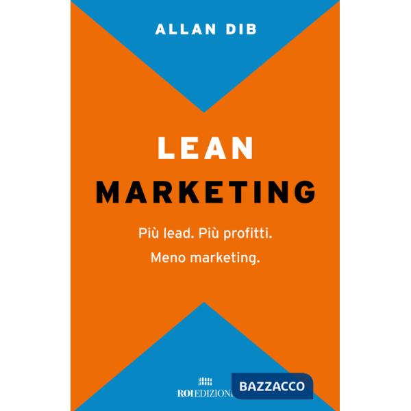 Lean Marketing. Più lead. Più profitti. Meno marketing