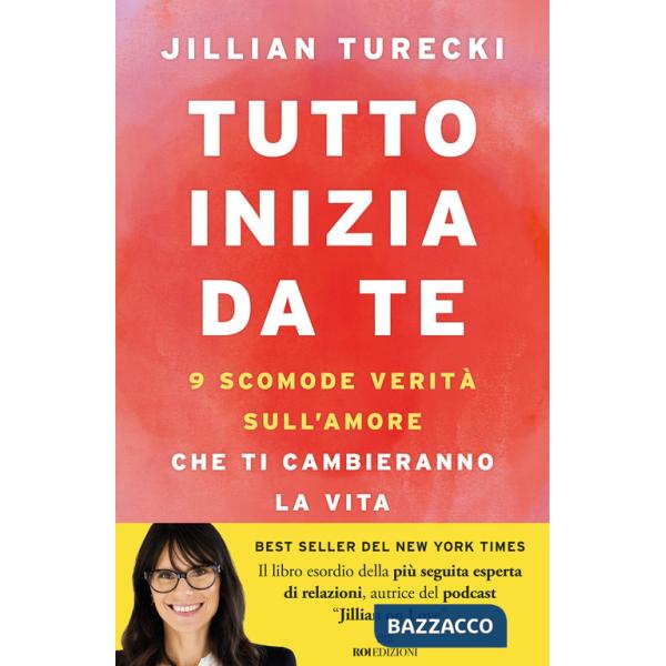 Tutto inizia da te. 9 scomode verità sull'amore che ti cambieranno la vita
