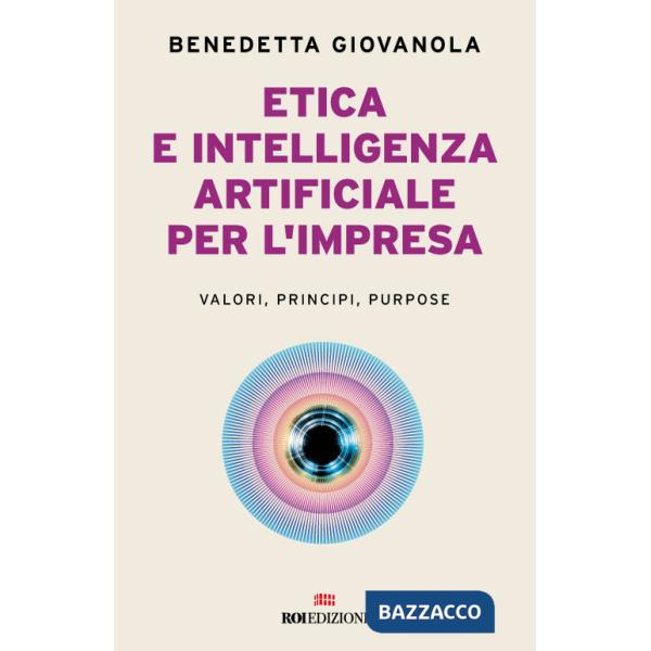 Etica e intelligenza artificiale nell'impresa. Valori, principi, purpose