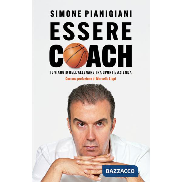 Essere coach. Il viaggio dell'allenare tra sport e azienda