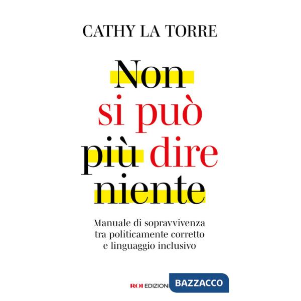 Non si può più dire niente. Manuale di sopravvivenza tra politicamente corretto e linguaggio inclusivo