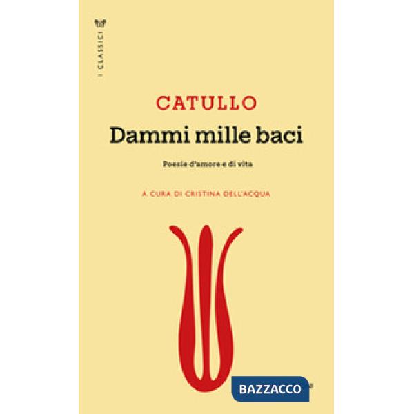 Dammi mille baci. Poesie d'amore e di vita