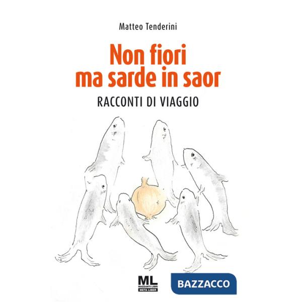 Non fiori ma sarde in saor. Racconti di viaggio