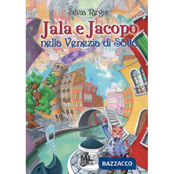 Jala e Jacopo nella Venezia di Sotto. Con Contenuto digitale (fornito elettronicamente)