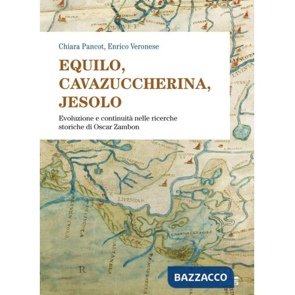 Equilo, Cavazuccherina, Jesolo. Evoluzione e continuità nelle ricerche storiche di Oscar Zambon