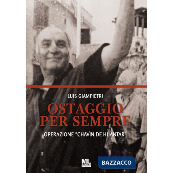 Ostaggio per sempre. Operazione «Chavín de Huántar». Con Contenuto digitale per accesso online