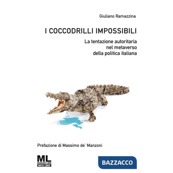 Coccodrilli impossibili. La tentazione autoritaria nel metaverso della politica italiana (I)