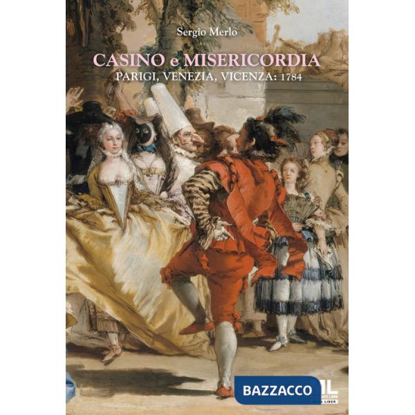 Casino e Misericordia. Parigi, Venezia, Vicenza: 1784. Con Meta Liber ©