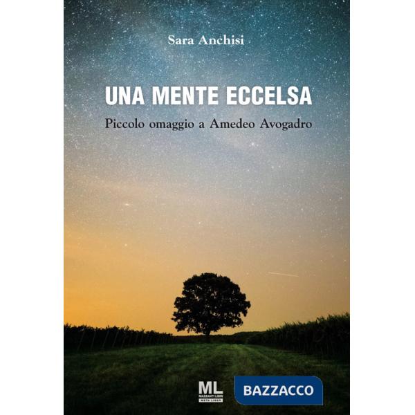 Mente eccelsa. Piccolo omaggio a Amedeo Avogadro (Una)