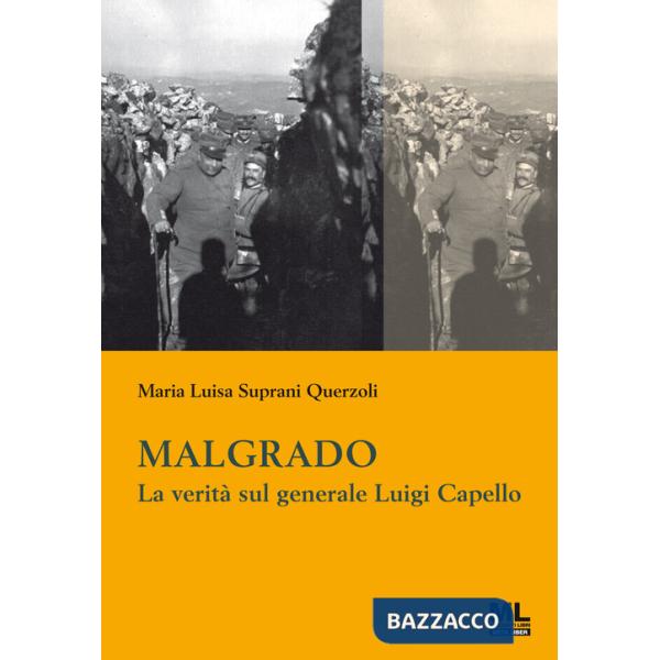 Malgrado. La verità sul generale Luigi Capello. Con Contenuto digitale per accesso online