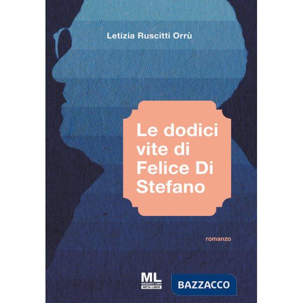 Dodici vite di Felice Di Stefano. Con Meta Liber© (Le)