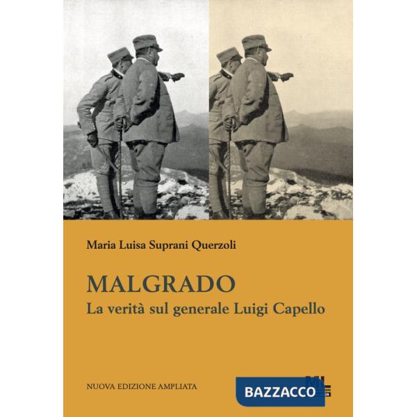 Malgrado. La verità sul generale Luigi Capello