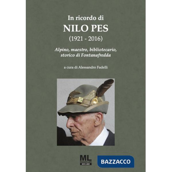 In ricordo di Nilo Pes (1921-2016). Alpino, maestro, bibliotecario, storico di Fontanafredda