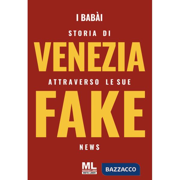 Storia di Venezia attraverso le sue fake news. Con audiolibro