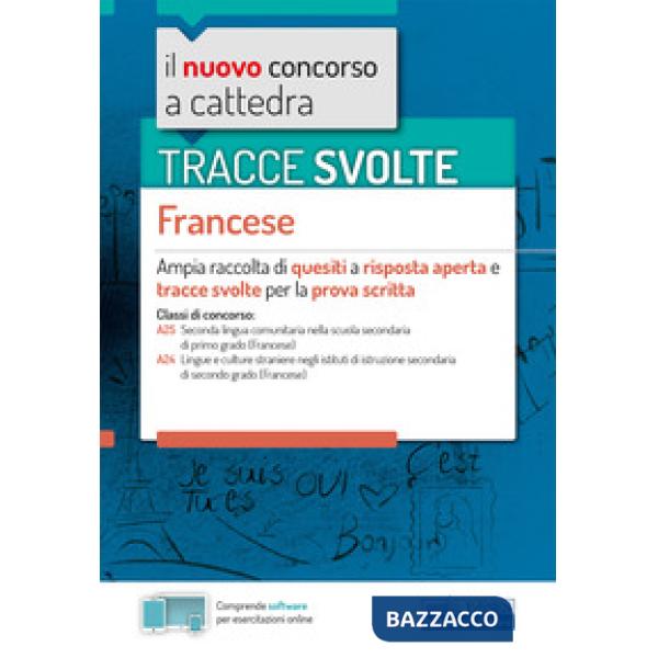 Tracce svolte. Francese. Ampia raccolta di quesiti a risposta aperta e tracce svolte per la prova scritta. Con software di simul