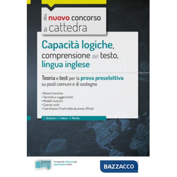 Capacità logiche, comprensione del testo, lingua inglese. Teoria e test per la prova preselettiva su posti comuni e di sostegno.