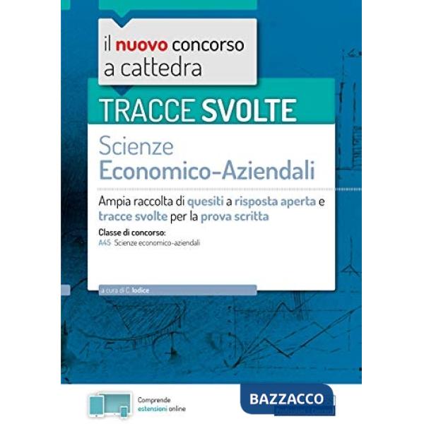 Tracce svolte di Scienze economico-aziendali per la prova scritta. Ampia raccolta di quesiti a risposta aperta e tracce svolte p