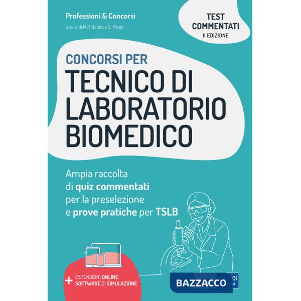 Concorsi per tecnico di laboratorio biomedico. Ampia raccolta di quiz commentati per la preselezione e prove pratiche per TSLB. 