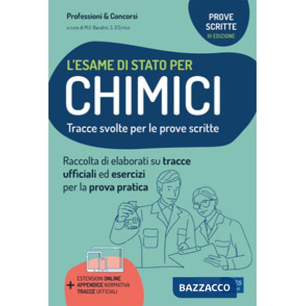Esame di stato per chimici. Tracce svolte per la prova scritta ed esercizi per la prova pratica per l'esame di abilitazione prof