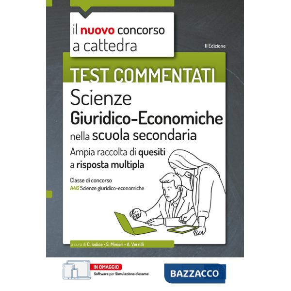 Nuovo concorso a cattedra. Test commentati Scienze giuridiche ed economiche. Ampia raccolta di quesiti a risposta multipla. Clas