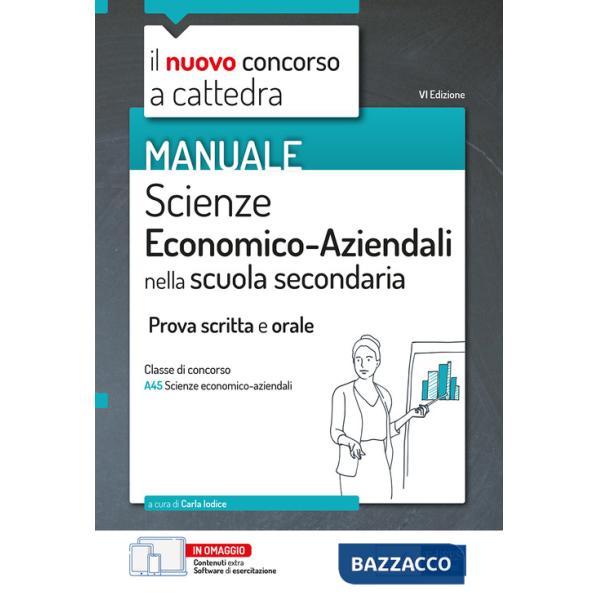 Nuovo concorso a cattedra. Scienze economico-aziendali nella scuola secondaria. Prova scritta e orale. Classe di concorso A45. C