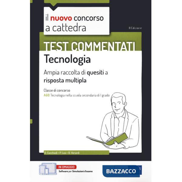Nuovo concorso a cattedra. Test commentati Tecnologia. Ampia raccolta di quesiti a risposta multipla. Classe A60. Con software d