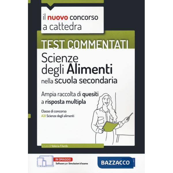 Nuovo concorso a cattedra. Test commentati. Scienze degli alimenti. Ampia raccolta di quesiti a risposta multipla. Classe A31. C