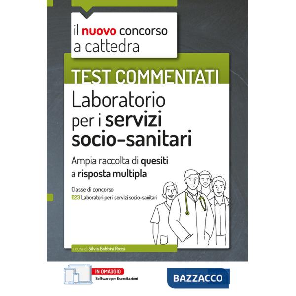 Test commentati Laboratorio per i servizi socio-sanitari. Per la preparazione al concorso a cattedra classe B23. Con software di
