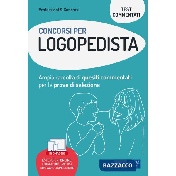 Concorsi per logopedista. Ampia raccolta di quesiti commentati per tutte le prove di selezione. Con software di simulazione