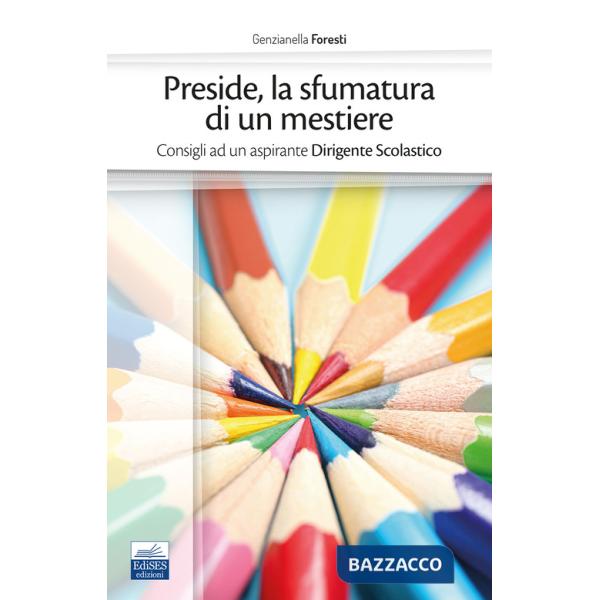 Preside, la sfumatura di un mestiere. Consigli ad un aspirante Dirigente Scolastico