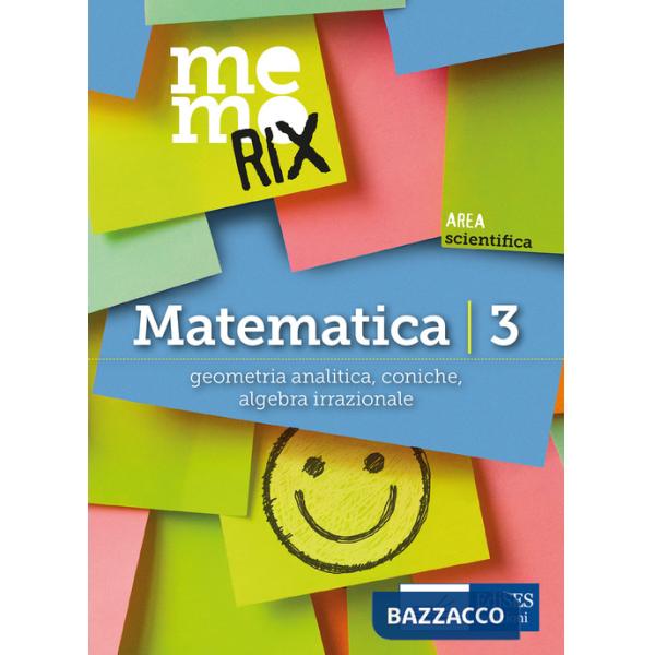 Matematica. Vol. 3: Geometria analitica, coniche, algebra irrazionale
