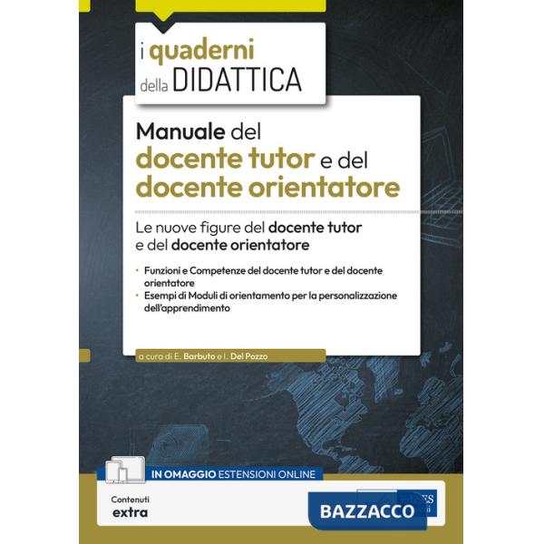 Manuale del docente tutor e del docente orientatore. Le nuove figure del docente tutor e del docente orientatore. Con espansione