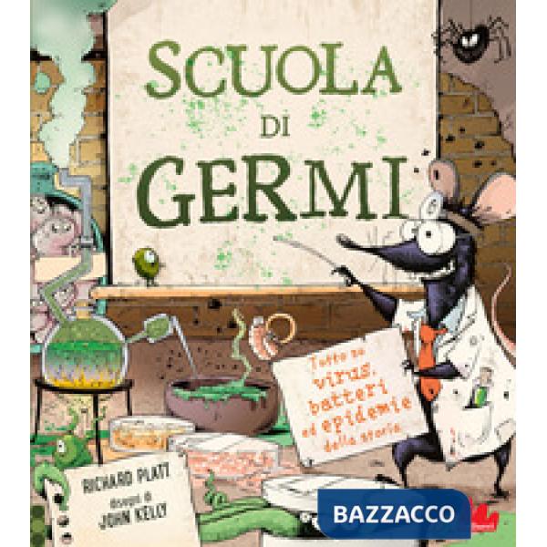 Scuola di germi. Tutto su virus, batteri ed epidemie della storia
