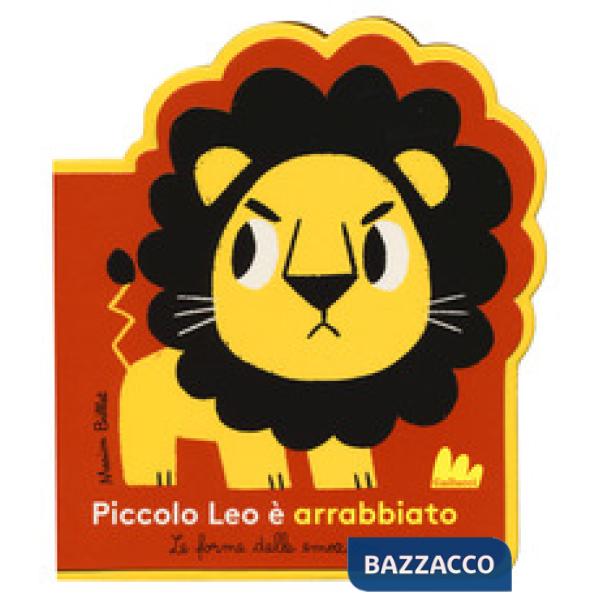 Piccolo Leo è arrabbiato. Le forme delle emozioni. Ediz. a colori