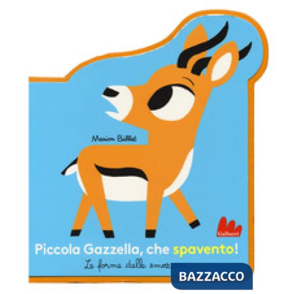 Piccola Gazzella, che spavento! Le forme delle emozioni. Ediz. a colori