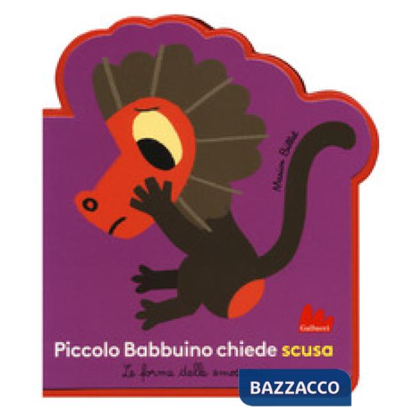 Piccolo Babbuino chiede scusa. Le forme delle emozioni. Ediz. a colori