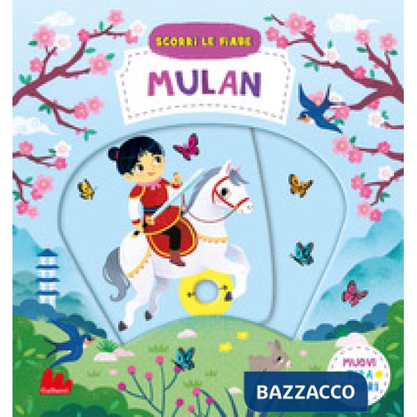 Mulan. Scorri le fiabe. Ediz. a colori