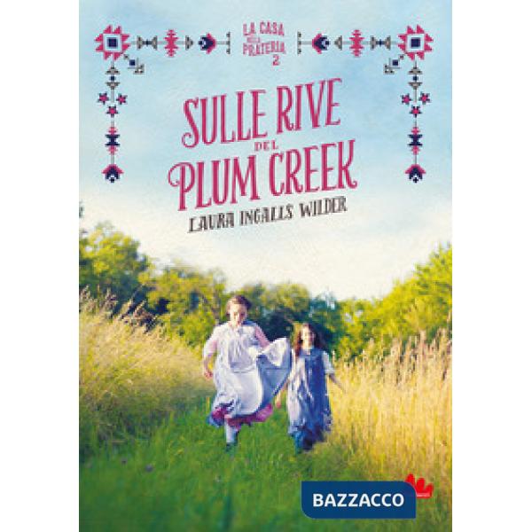 Sulle rive del Plum Creek. La casa nella prateria. Nuova ediz.. Vol. 2