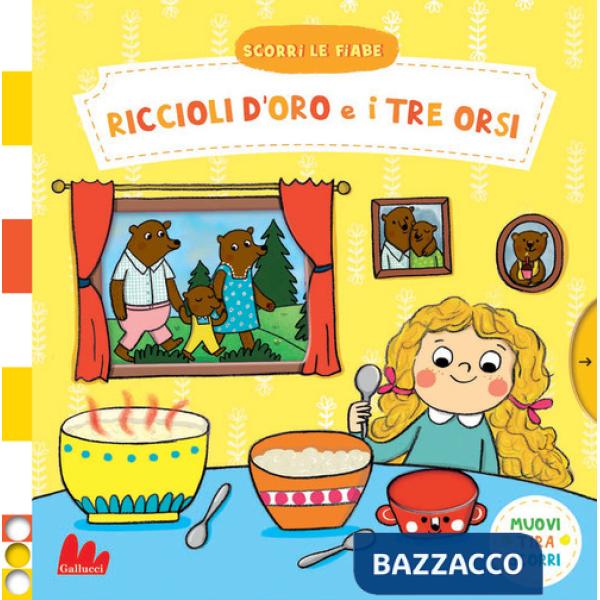 Riccioli d'oro e i tre orsi. Scorri le fiabe. Ediz. a colori