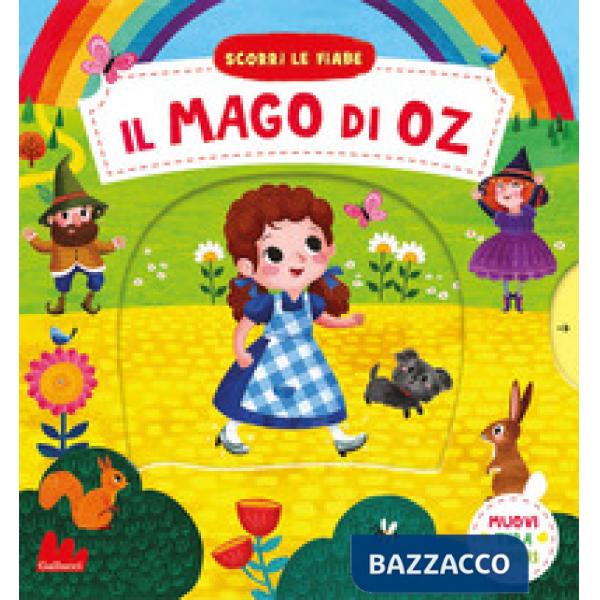 Mago di Oz. Scorri le fiabe. Ediz. a colori (Il)