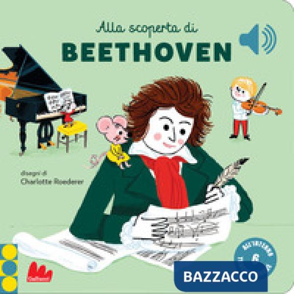 Alla scoperta di Beethoven. Classici sonori. Ediz. a colori