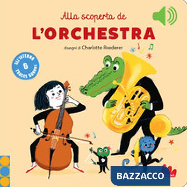 Alla scoperta de l'orchestra. Classici sonori. Ediz. a colori