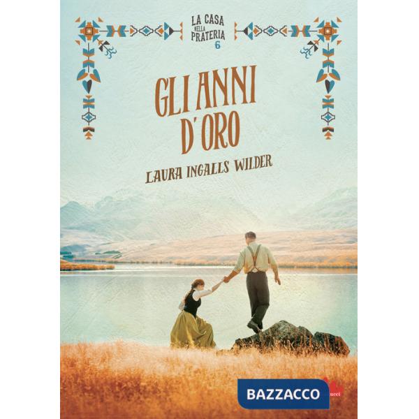 Anni d'oro. La casa nella prateria. Nuova ediz. (Gli). Vol. 6
