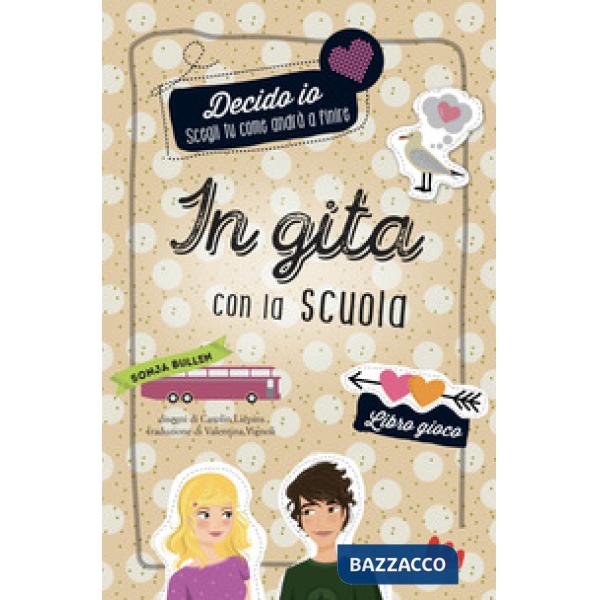 In gita con la scuola. Decido io. Libro gioco