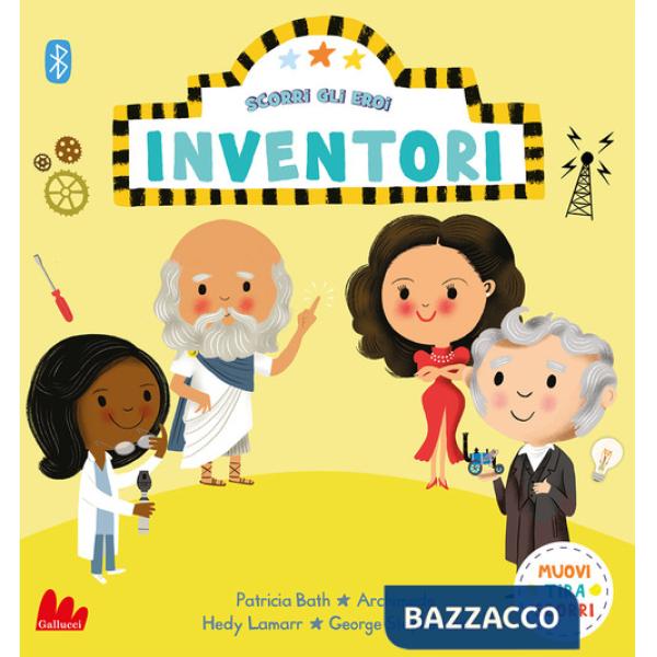 Inventori. Scorri gli eroi. Ediz. a colori