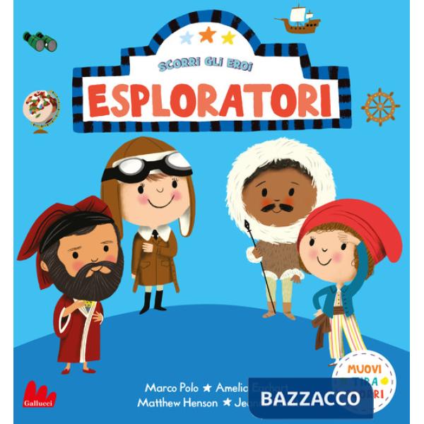 Esploratori. Scorri gli eroi. Ediz. a colori