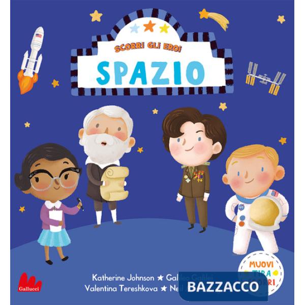 Spazio. Scorri gli eroi. Ediz. a colori